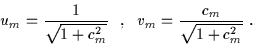 \begin{displaymath}
u_m = \frac{1}{\sqrt{1+c_m^2}}~~,~~v_m = \frac{c_m}{\sqrt{1+c_m^2}}~.
\end{displaymath}