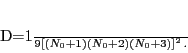 \begin{displaymath}
D=\frac{1}{9}[(N_{0}+1)(N_{0}+2)(N_{0}+3)]^2\,.
\end{displaymath}