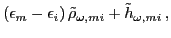 $\displaystyle \left(\epsilon_m-\epsilon_i\right) {\tilde\rho}_{\omega,mi}
+ {\tilde h}_{\omega,mi}\,,$