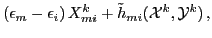 $\displaystyle \left(\epsilon_m-\epsilon_i\right) X_{mi}^k
+ {\tilde h}_{mi}({\mathcal X}^k,{\mathcal Y}^k)
\,,$