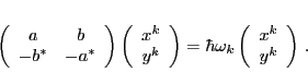 \begin{displaymath}
\left(
\begin{array}{cc}
a & b \\
-b^* & -a^* \\
\en...
...in{array}{c}
{x}^{k} \\
{y}^{k} \\
\end{array} \right)\,.
\end{displaymath}