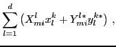 $\displaystyle \sum_{l=1}^d \left( {X}^l_{mi} x_{l}^k + {Y}^{l*}_{mi}y_{l}^{k*}\right)\,,$