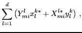 $\displaystyle \sum_{l=1}^d \left( {Y}^l_{mi} x_{l}^{k*} + {X}^{l*}_{mi} y_{l}^{k}\right)\,,$