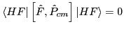 $\langle HF\vert \left[ {\hat F}, {\hat P}_{cm}\right]\vert HF\rangle =0$