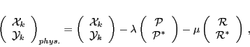 \begin{displaymath}
\left(
\begin{array}{c}
{{\mathcal X}}_k \\
{{\mathca...
...{\mathcal R} \\
{\mathcal R}^* \\
\end{array} \right)
\,,
\end{displaymath}
