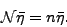 \begin{displaymath}
\mathcal{N} \bar{\eta} = n \bar{\eta}.
\end{displaymath}