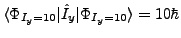 $\langle \Phi_{I_y=10}\vert \hat{I}_y
\vert\Phi_{I_y=10}\rangle = 10\hbar$