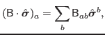 $\displaystyle ({\mathsf B}\cdot\hat{\bbox{\sigma}})_a
 =\sum_b{\mathsf B}_{ab}\hat{\bbox{\sigma}}^b ,$