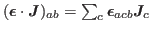 $ (\bbox{\epsilon}\cdot\bbox{J})_{ab} =
\sum_{c}\bbox{\epsilon}_{acb}\bbox{J}_c$