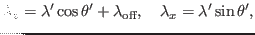 $\displaystyle \lambda_z = \lambda'\cos\theta' + \lambda_{\text{off}}, \quad \lambda_x = \lambda' \sin\theta',$