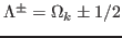 $ \Lambda^{\pm} = \Omega_k \pm 1/2$