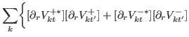 $\displaystyle \sum_{k}\biggr\{
 [\partial_{r} V^{+\ast}_{kt}][\partial_{r} V^{+}_{kt'}]
 +[\partial_{r} V^{-\ast}_{kt}][ \partial_{r}V^{-}_{kt'}]$