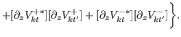 $\displaystyle + [\partial_{z} V^{+\ast}_{kt}][\partial_{z} V^{+}_{kt'}]
 +[\partial_{z} V^{-\ast}_{kt}][ \partial_{z} V^{-}_{kt'}]\biggr\} .$