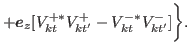 $\displaystyle + \bbox{e}_{z}[ V^{+\ast}_{kt} V^{+}_{kt'} -V^{-\ast}_{kt} V^{-}_{kt'}]\biggr\}.$