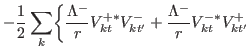 $\displaystyle -\frac{1}{2}\sum_{k}\biggr\{ \frac{\Lambda^{-}}{r}V^{+\ast}_{kt}V^{-}_{kt'}+\frac{\Lambda^{-}}{r}V^{-\ast}_{kt}V^{+}_{kt'}$