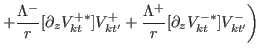 $\displaystyle -[\partial_r V^{-}_{kt'}][\partial_z V^{+\ast}_{kt}]+[\partial_r V^{+}_{kt'}][\partial_z V^{-\ast}_{kt}]$