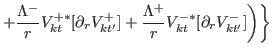 $\displaystyle +\frac{\Lambda^{-}}{r}V^{+\ast}_{kt}[\partial_r V^{+}_{kt'}]+ \frac{\Lambda^{+}}{r}V^{-\ast}_{kt}[\partial_r V^{-}_{kt'}]\biggr)\biggr\}$