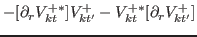 $\displaystyle -[\partial_r V^{+\ast}_{kt}]V^{+}_{kt'}- V^{+\ast}_{kt}[\partial_r V^{+}_{kt'}]$