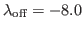 $ \lambda _{\rm off} = -8.0$