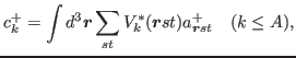 $\displaystyle c_k^{+} = \int d^3 \bbox{r} \sum_{st} V^\ast_k(\bbox{r}st) a^{+}_{\bbox{r}st} \quad (k \le A),$