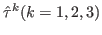 $ \hat{\tau}^k
(k=1,2,3)$