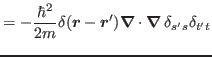 $\displaystyle = - \frac{\hbar^{2}}{2m}\delta(\bbox{r}-\bbox{r}')
 \bbox{\nabla}\cdot \bbox{\nabla}\,\delta_{s's}\delta_{t't}$