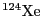 ${^{124}} {\rm Xe}$
