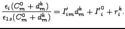 $\displaystyle \frac{\epsilon_i(C_m^0+d_m^k)}{\epsilon_{1s}(C_m^0+d_m^k)} =I'_{im}d_m^k+{I'}_i^0+r_i^k .$