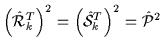 $\displaystyle \left({\hat{\cal{R}}_{k}^T}\right)^2=\left({\hat{\cal{S}}_{k}^T}\right)^2= {\hat{\cal{P}}}^2$