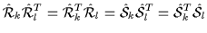 $\displaystyle \hat{\cal{R}}_{k}\hat{\cal{R}}_{l}^T = \hat{\cal{R}}_{k}^T\hat{\c...
...}
= \hat{\cal{S}}_{k}\hat{\cal{S}}_{l}^T = \hat{\cal{S}}_{k}^T\hat{\cal{S}}_{l}$