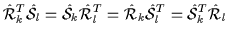 $\displaystyle \hat{\cal{R}}_{k}^T\hat{\cal{S}}_{l} = \hat{\cal{S}}_{k}\hat{\cal...
...T
= \hat{\cal{R}}_{k}\hat{\cal{S}}_{l}^T = \hat{\cal{S}}_{k}^T\hat{\cal{R}}_{l}$