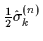 ${\textstyle{\frac{1}{2}}}\hat{\sigma}_k^{(n)}$