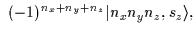 $\displaystyle \phantom{i}(-1)^{n_x+n_y+n_z}\vert n_xn_yn_z,s_z\rangle ,$