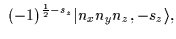 $\displaystyle \phantom{i}(-1)^{\frac{1}{2}-s_z}\vert n_xn_yn_z,-s_z\rangle ,$