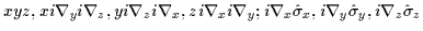 $
xyz, xi\nabla_yi\nabla_z, yi\nabla_zi\nabla_x, zi\nabla_xi\nabla_y;
i\nabla_x\hat{\sigma}_x,i\nabla_y\hat{\sigma}_y,i\nabla_z\hat{\sigma}_z
$