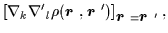 $\displaystyle \left[\nabla_k{{\nabla}'}_l
\rho(\mbox{{\boldmath {$r$ }}},\mbox{...
...dmath {$r$ }}}')\right]_{\mbox{{\boldmath {$r$ }}}=\mbox{{\boldmath {$r$ }}}'},$