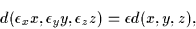 \begin{displaymath}
d(\epsilon_xx,\epsilon_yy,\epsilon_zz)=\epsilon d(x,y,z),
\end{displaymath}