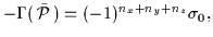 $\displaystyle -\Gamma(\,\bar{\cal{P}}\,)
= (-1)^{n_x+n_y+n_z} \sigma_0 ,$