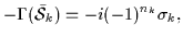 $\displaystyle -\Gamma(\bar{\cal{S}}_{k})
= -i(-1)^{n_k} \sigma_k ,$