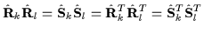 $\displaystyle \hat{\mathbf{R}}_{k}\hat{\mathbf{R}}_{l} = \hat{\mathbf{S}}_{k}\h...
...{R}}_{k}^T\hat{\mathbf{R}}_{l}^T = \hat{\mathbf{S}}_{k}^T\hat{\mathbf{S}}_{l}^T$