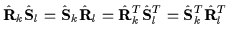 $\displaystyle \hat{\mathbf{R}}_{k}\hat{\mathbf{S}}_{l} = \hat{\mathbf{S}}_{k}\h...
...{R}}_{k}^T\hat{\mathbf{S}}_{l}^T = \hat{\mathbf{S}}_{k}^T\hat{\mathbf{R}}_{l}^T$