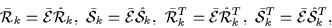 \begin{displaymath}\bar{\cal{R}}_{k} = \bar{\cal{E}}\hat{\cal{R}}_{k} ,~ \bar{\c...
...^T ,~ \bar{\cal{S}}_{k}^T = \bar{\cal{E}}\hat{\cal{S}}_{k}^T ,
\end{displaymath}