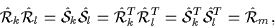 \begin{displaymath}\hat{\cal{R}}_{k}\hat{\cal{R}}_{l} = \hat{\cal{S}}_{k}\hat{\c...
... = \hat{\cal{S}}_{k}^T\hat{\cal{S}}_{l}^T = \hat{\cal{R}}_{m},
\end{displaymath}