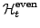 $\displaystyle \mathcal{H}_t^{\text{even}}$