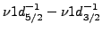 $ \nu 1d_{5/2}^{-1}-\nu 1d_{3/2}^{-1}$