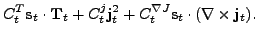 $\displaystyle C^{T}_t{\mathbf s}_t \cdot {\mathbf T}_t +
C^j_t {\mathbf j^2_t} +
C^{\nabla J}_t {\mathbf s}_t \cdot ({\mathbf \nabla}\times {\mathbf j}_t).$