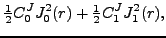 $\displaystyle \tfrac{1}{2} C^J_0 J^2_0(r) +
\tfrac{1}{2} C^J_1 J^2_1(r) ,$