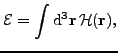 $\displaystyle {\mathcal E} = \int {\rm d}^3{\mathbf r}\, {\mathcal H}({\mathbf r}),$