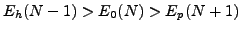 $ E_h(N-1)>E_0(N)>E_p(N+1)$