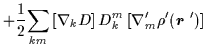 $\displaystyle +\frac{1}{2}{\displaystyle\sum_{km}}\left[
\nabla _{k}D\right] D_...
...nabla _{m}^{\prime }\rho ^{\prime
}(\mbox{{\boldmath {$r$ }}}^{\prime })\right]$